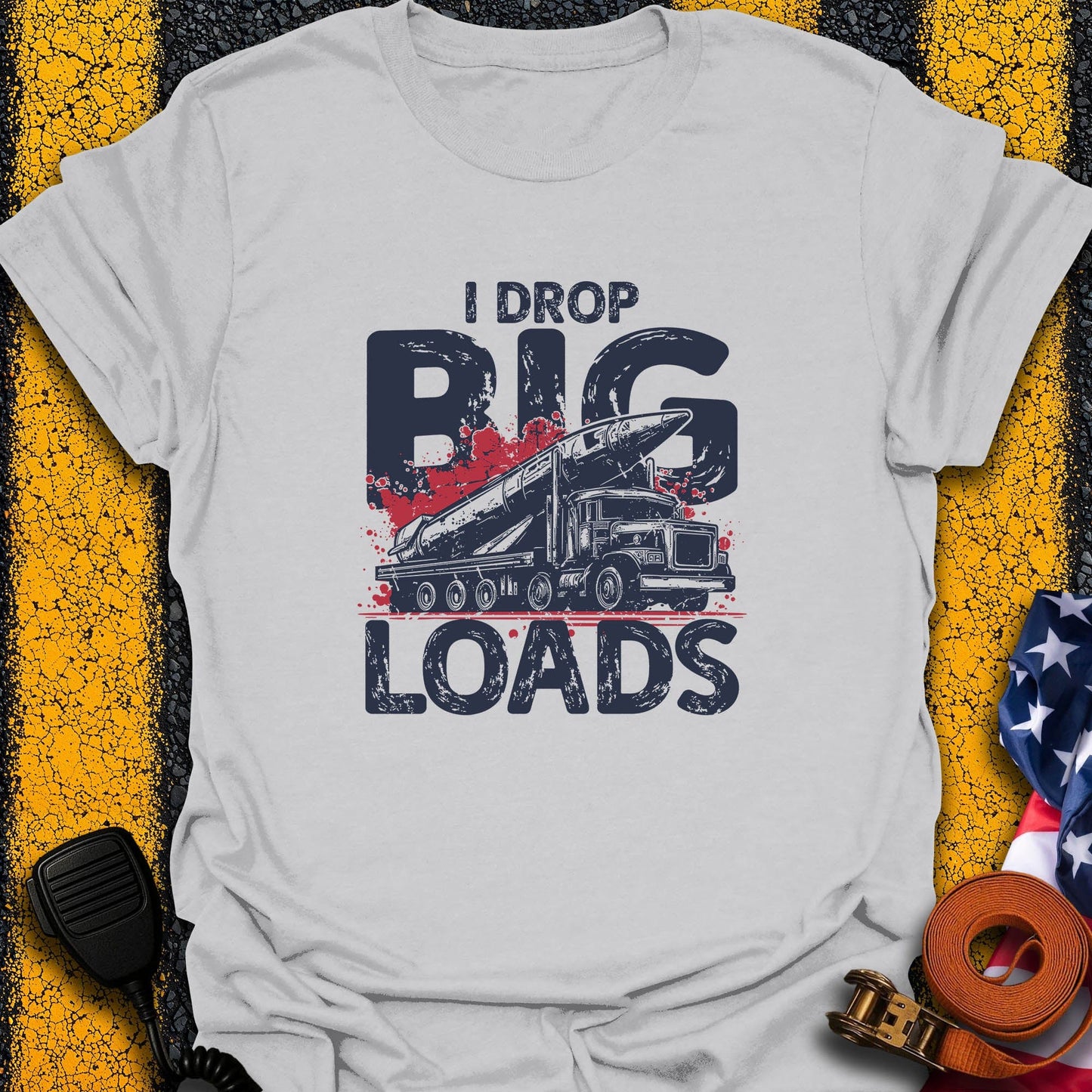 I Drop Big Load T-Shirt