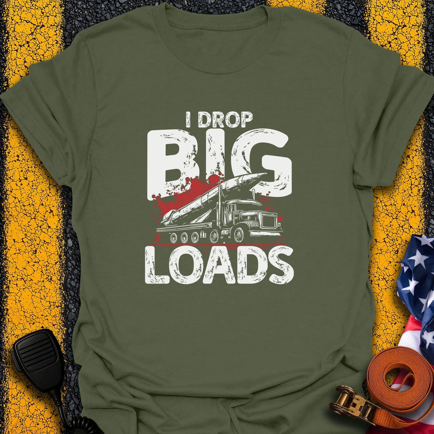 I Drop Big Load T-Shirt
