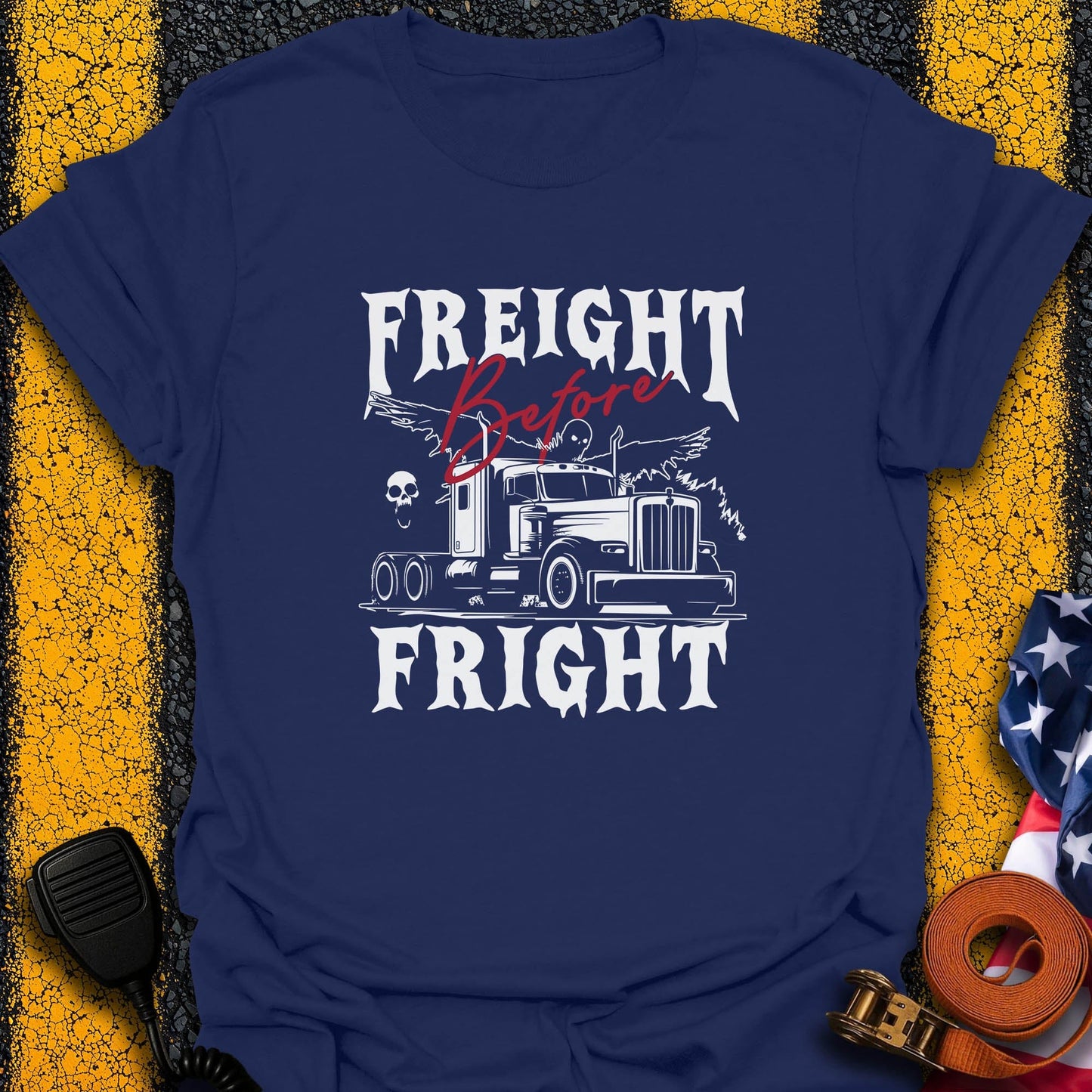 Freight b4 Fright T-Shirt