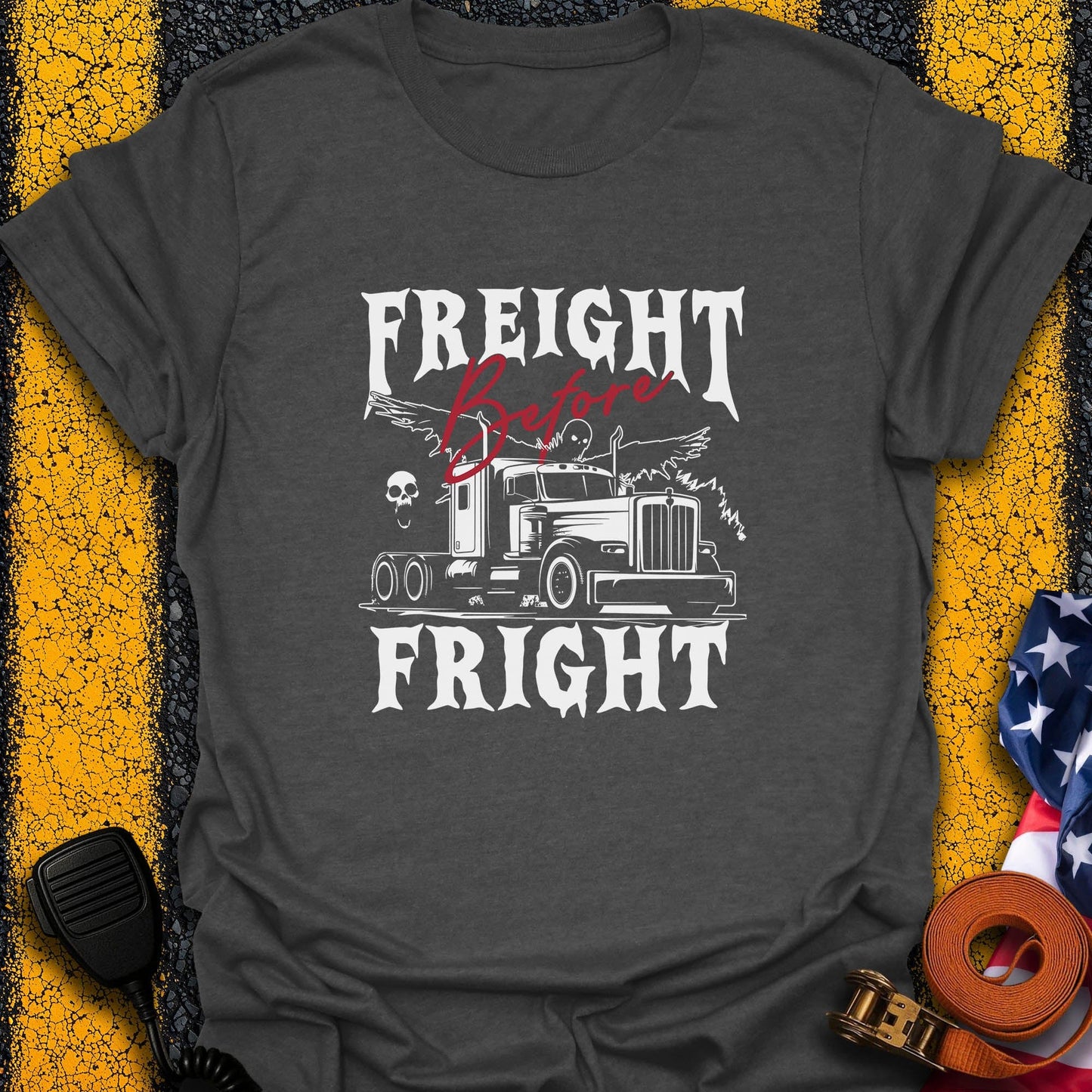 Freight b4 Fright T-Shirt