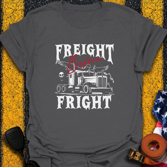 Freight b4 Fright T-Shirt