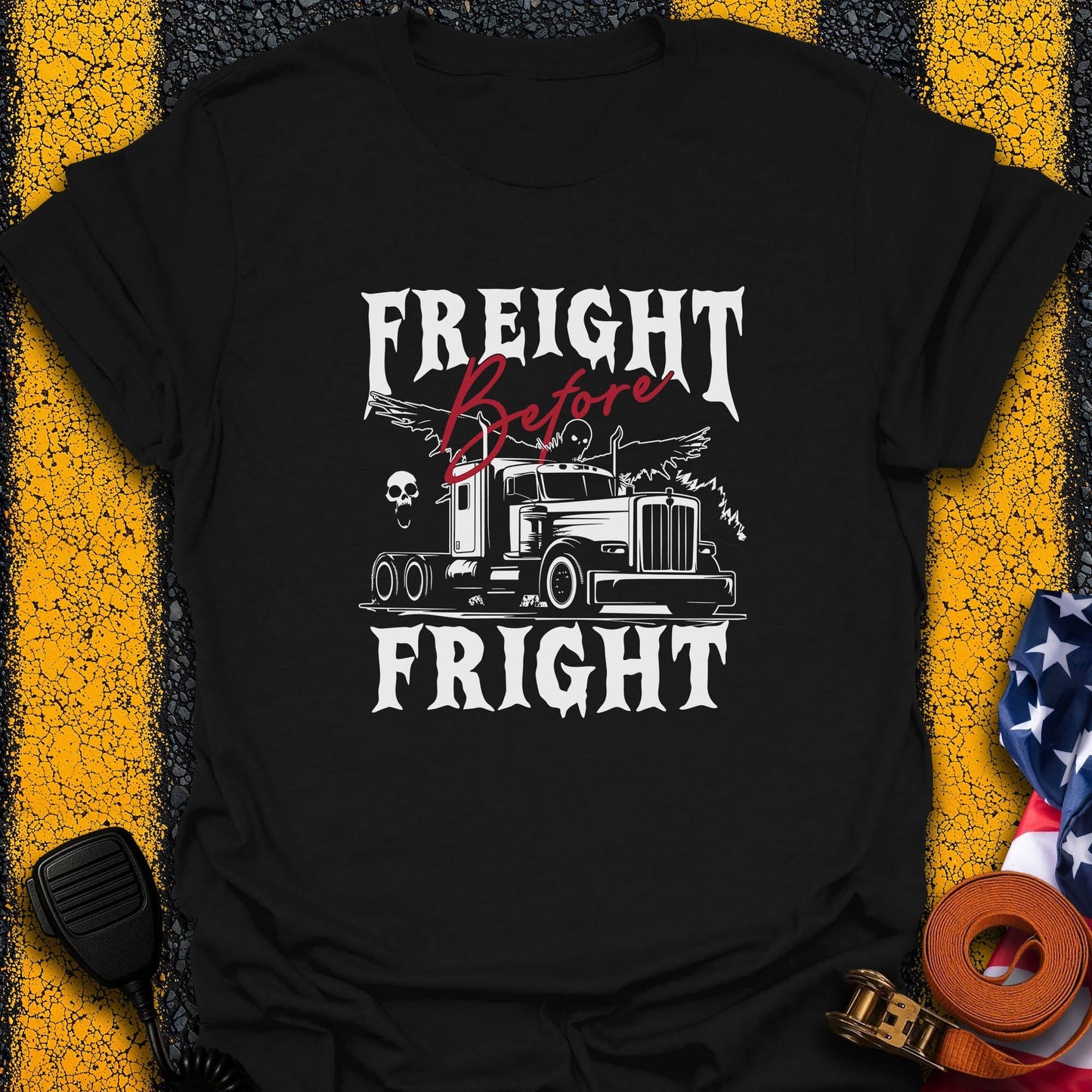 Freight b4 Fright T-Shirt