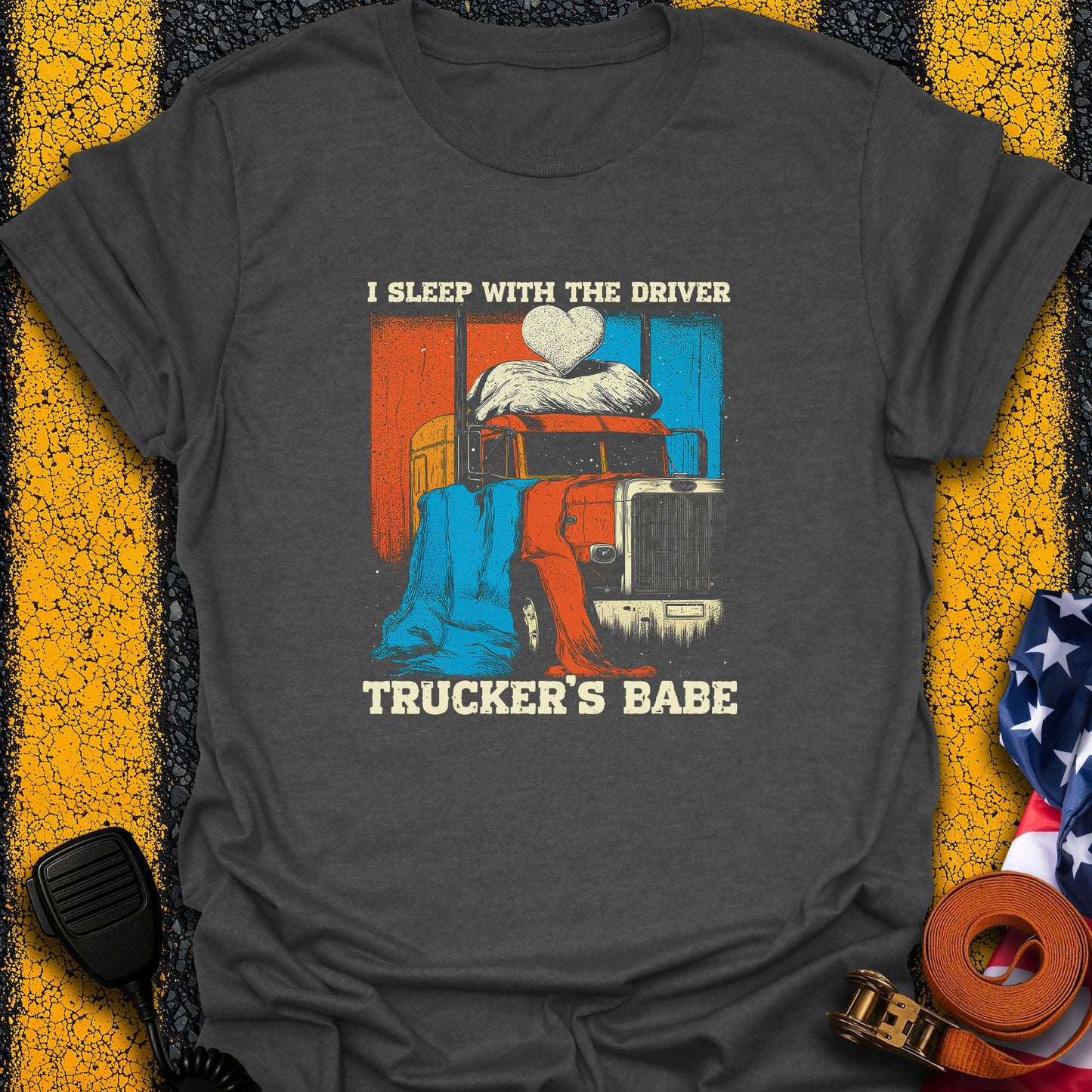 I Sleep With the Driver T-Shirt