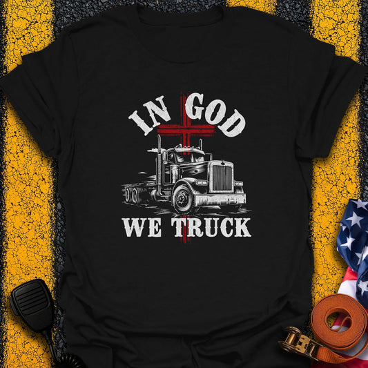 In God We Truck T-Shirt