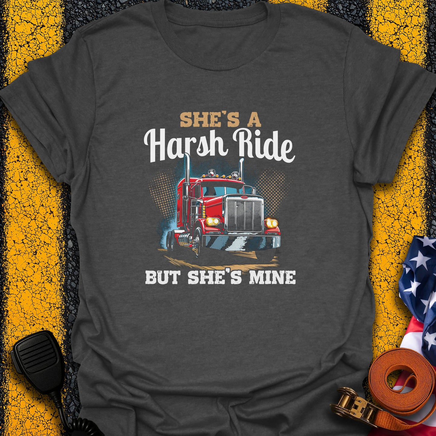 She's A Harsh Ride T-Shirt