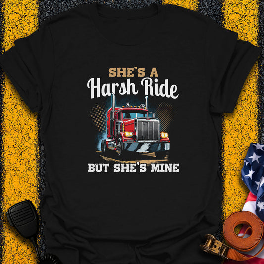 She's A Harsh Ride T-Shirt