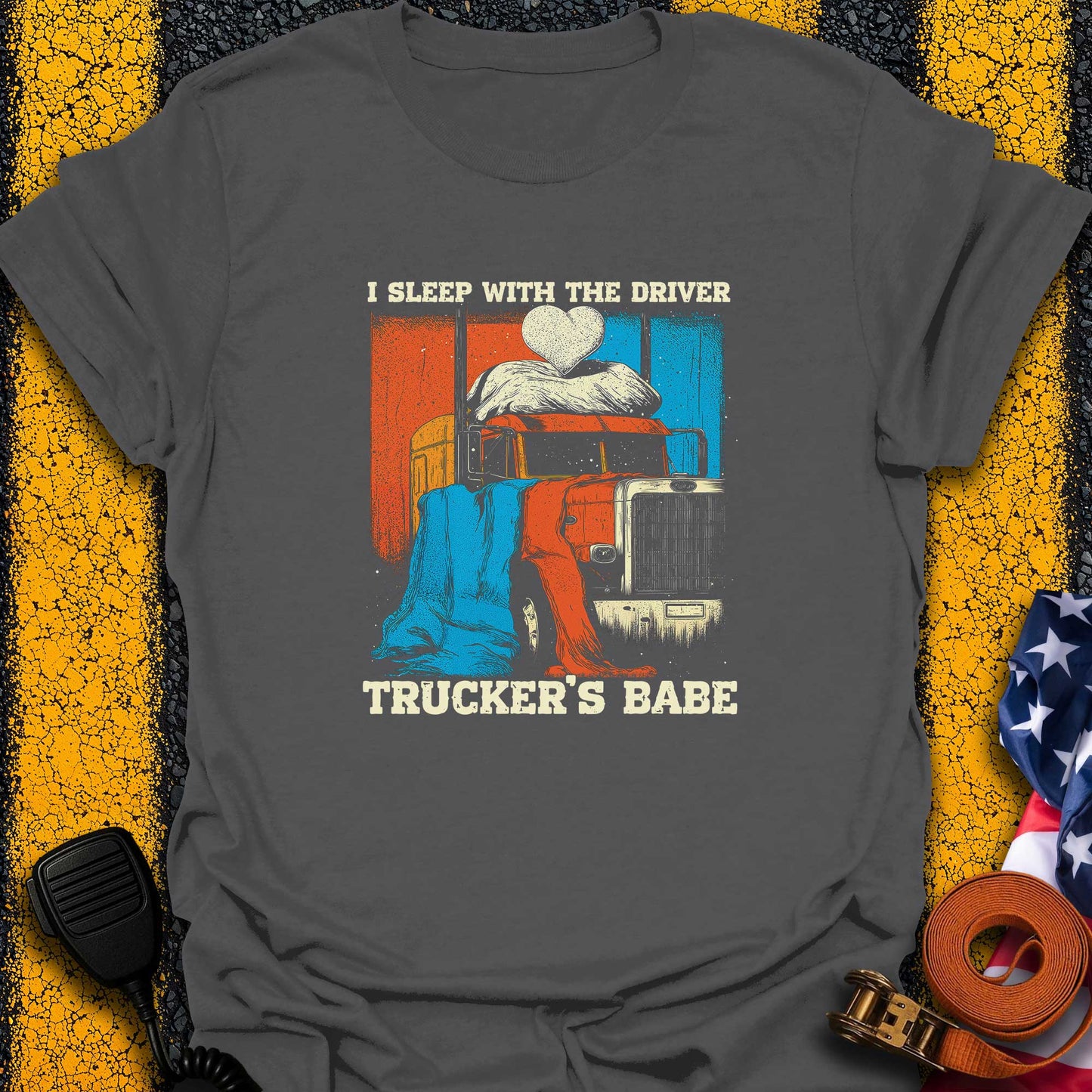 I Sleep With the Driver T-Shirt
