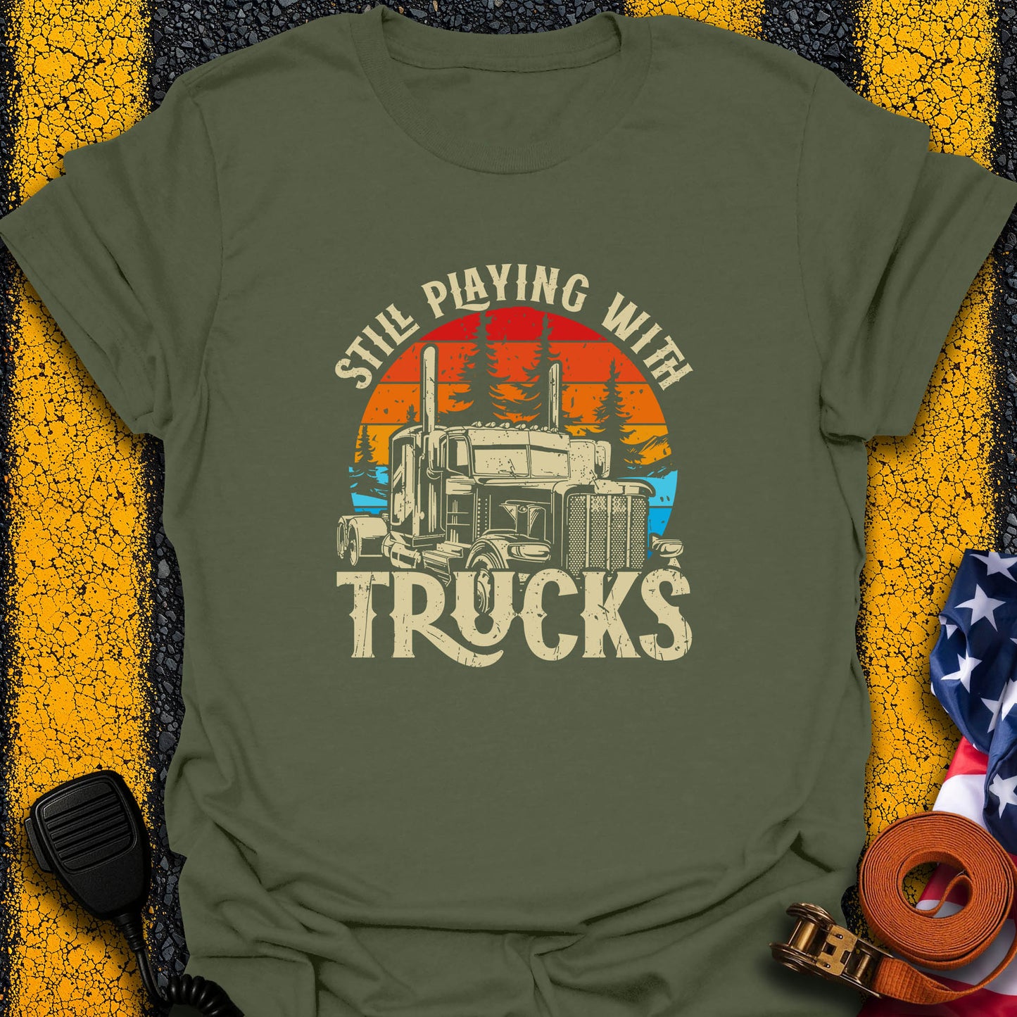 Still Playing With Trucks T-Shirt