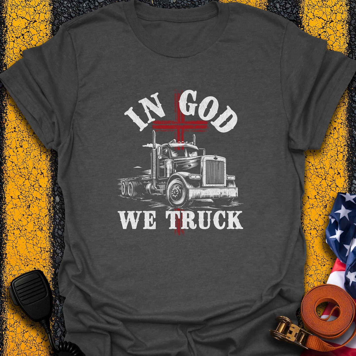 In God We Truck T-Shirt